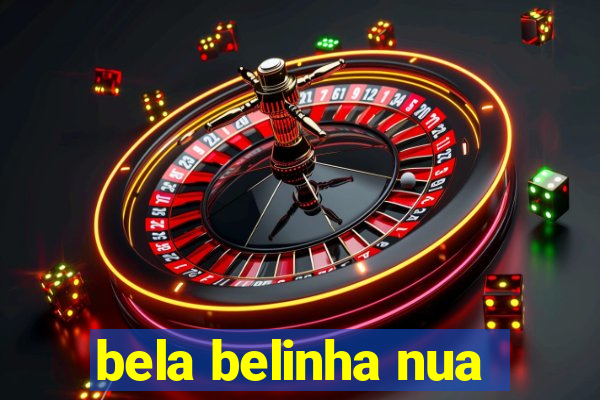 bela belinha nua